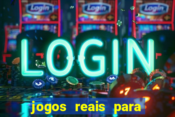 jogos reais para ganhar dinheiro